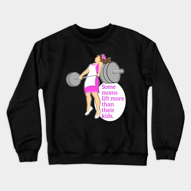 Moms who lift weights Crewneck Sweatshirt by TimAddisonArt